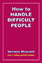 How to Handle Difficult People